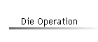 Die Operation